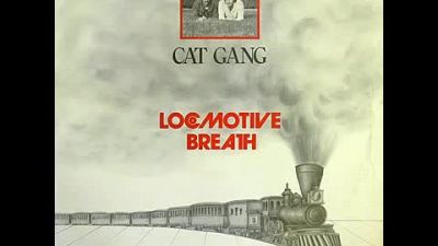 Cat Gang - Locomotive Breath