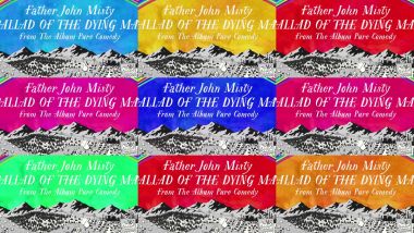 Скачать клип FATHER JOHN MISTY - Ballad Of The Dying Man