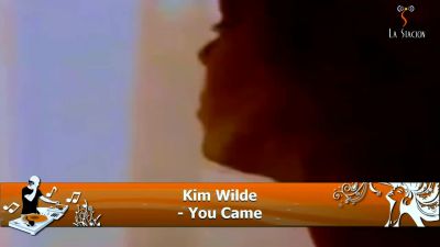 Kim Wilde - You Came （（•））