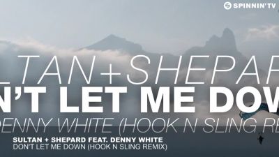 Sultan + Shepard feat. Denny White - Don't Let Me Down